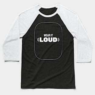 Wear It Loud Baseball T-Shirt